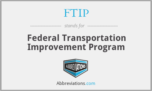 FTIP - Federal Transportation Improvement Program