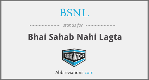 BSNL - Bhai Sahab Nahi Lagta