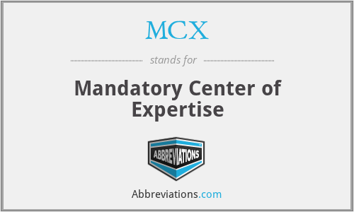 MCX - Mandatory Center of Expertise
