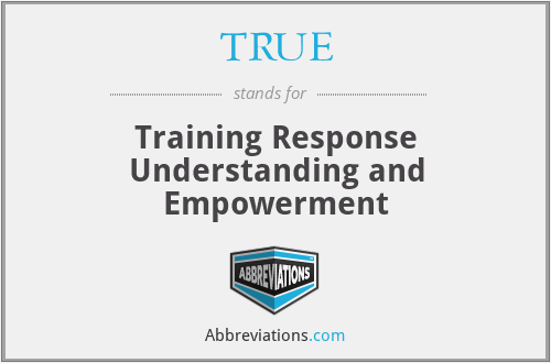 TRUE - Training Response Understanding and Empowerment