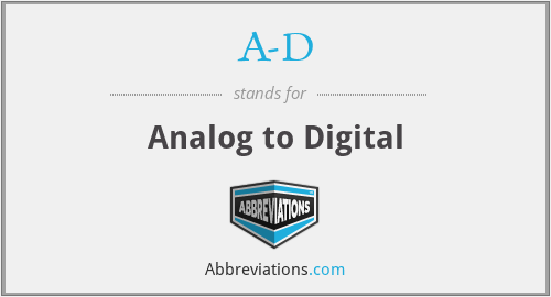 A-D - Analog to Digital