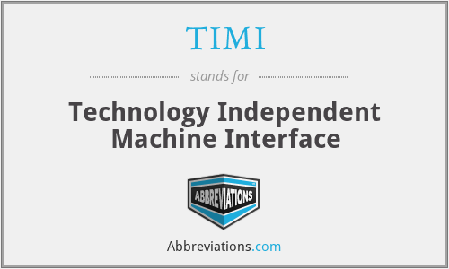 TIMI - Technology Independent Machine Interface