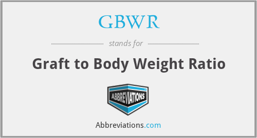 GBWR - Graft to Body Weight Ratio
