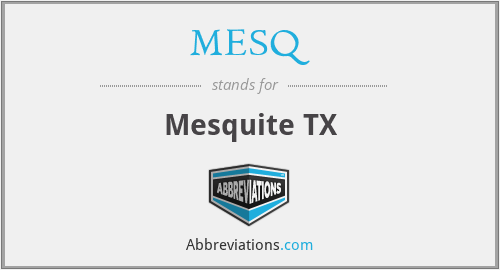 MESQ - Mesquite TX