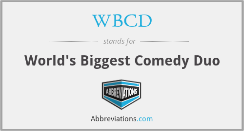 WBCD - World's Biggest Comedy Duo