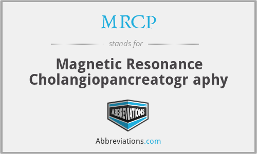 MRCP - Magnetic Resonance Cholangiopancreatogr aphy