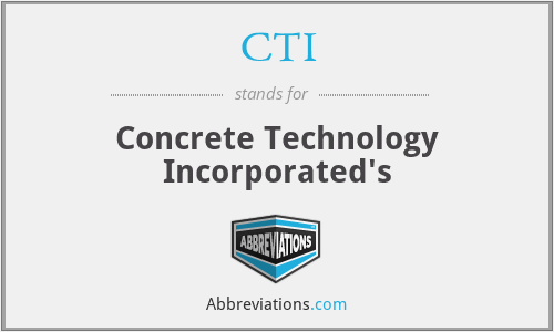 CTI - Concrete Technology Incorporated's