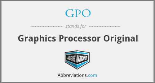 GPO - Graphics Processor Original