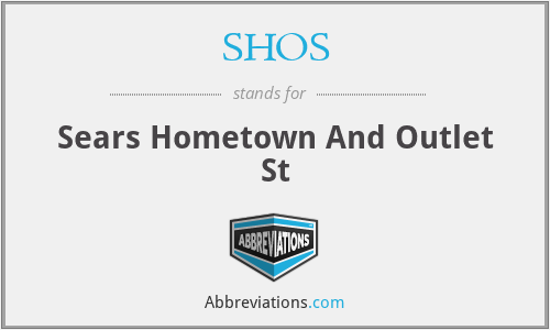 SHOS - Sears Hometown And Outlet St