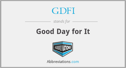 GDFI - Good Day for It