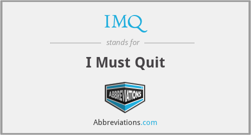 IMQ - I Must Quit