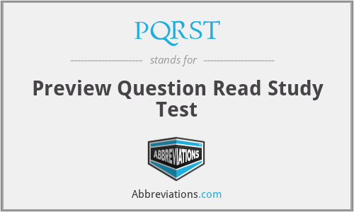 PQRST - Preview Question Read Study Test