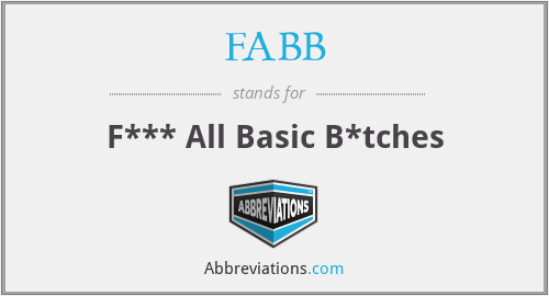 FABB - F*** All Basic B*tches