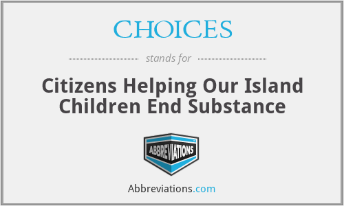 CHOICES - Citizens Helping Our Island Children End Substance