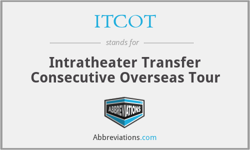 ITCOT - Intratheater Transfer Consecutive Overseas Tour