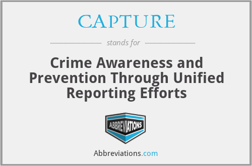 CAPTURE - Crime Awareness and Prevention Through Unified Reporting Efforts