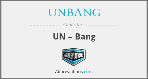UNBANG - UN – Bang