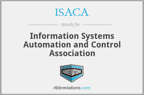 ISACA - Information Systems Automation and Control Association