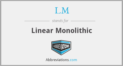 LM - Linear Monolithic