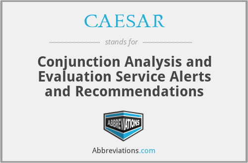 CAESAR - Conjunction Analysis and Evaluation Service Alerts and Recommendations