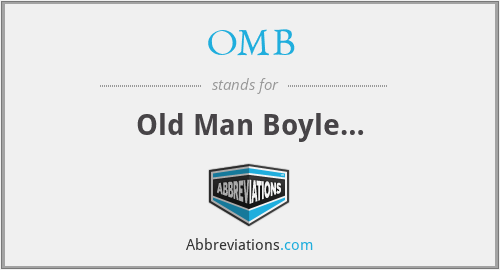 OMB - Old Man Boyle…