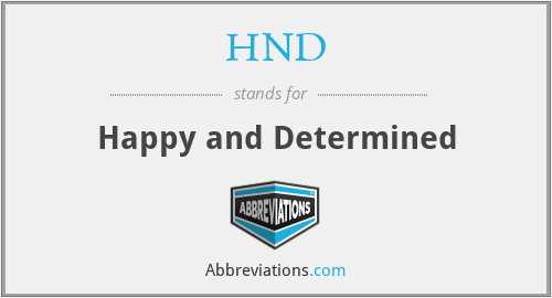 HND - Happy and Determined