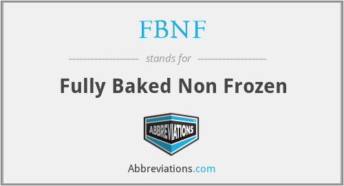 FBNF - Fully Baked Non Frozen