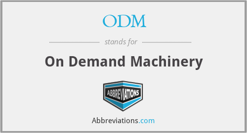 ODM - On Demand Machinery