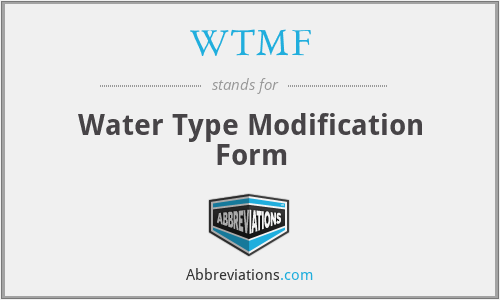 WTMF - Water Type Modification Form