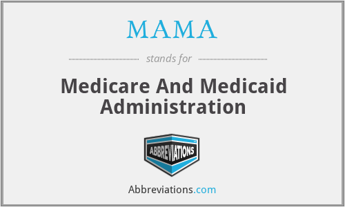MAMA - Medicare And Medicaid Administration