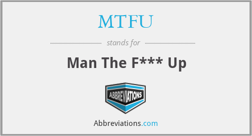 MTFU - Man The F*** Up