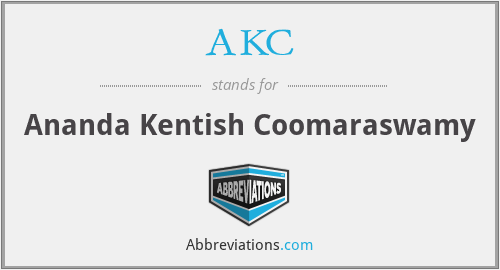 AKC - Ananda Kentish Coomaraswamy