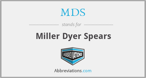 MDS - Miller Dyer Spears