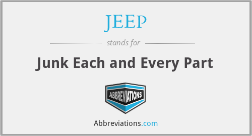 JEEP - Junk Each and Every Part