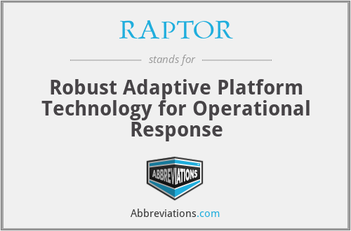 RAPTOR - Robust Adaptive Platform Technology for Operational Response