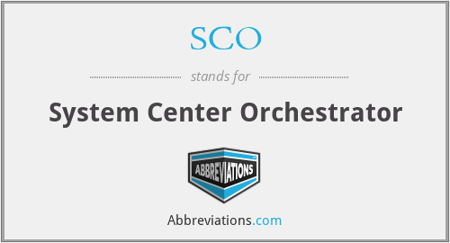 SCO - System Center Orchestrator