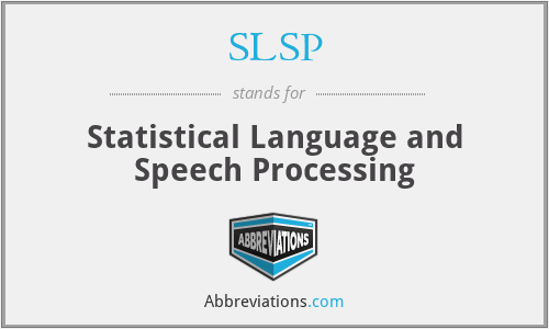 SLSP - Statistical Language and Speech Processing