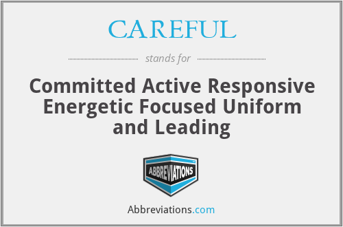 CAREFUL - Committed Active Responsive Energetic Focused Uniform and Leading
