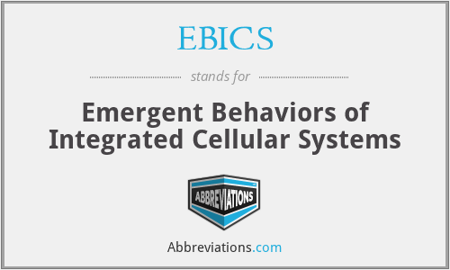 EBICS - Emergent Behaviors of Integrated Cellular Systems