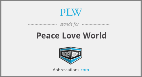 PLW - Peace Love World