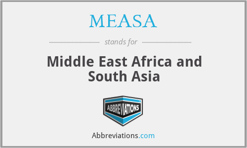 MEASA - Middle East Africa and South Asia