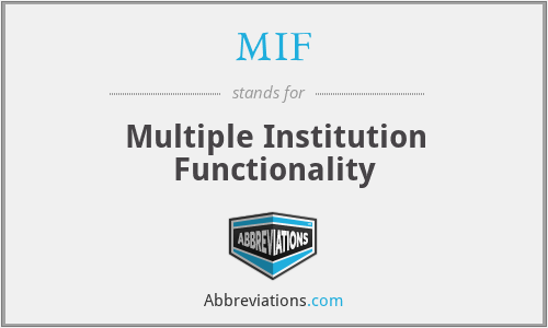 MIF - Multiple Institution Functionality