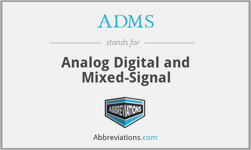ADMS - Analog Digital and Mixed-Signal