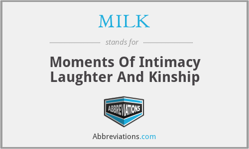 MILK - Moments Of Intimacy Laughter And Kinship