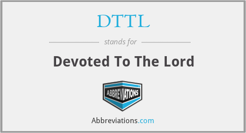 DTTL - Devoted To The Lord