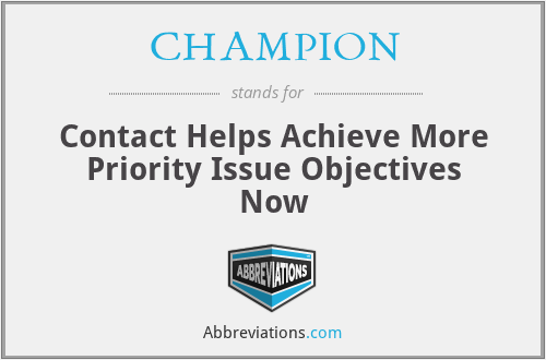 CHAMPION - Contact Helps Achieve More Priority Issue Objectives Now