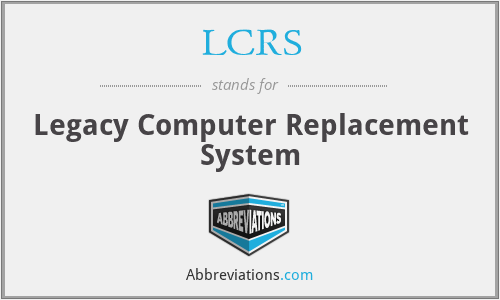 LCRS - Legacy Computer Replacement System