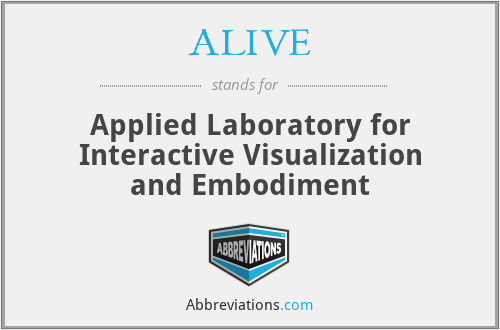 ALIVE - Applied Laboratory for Interactive Visualization and Embodiment