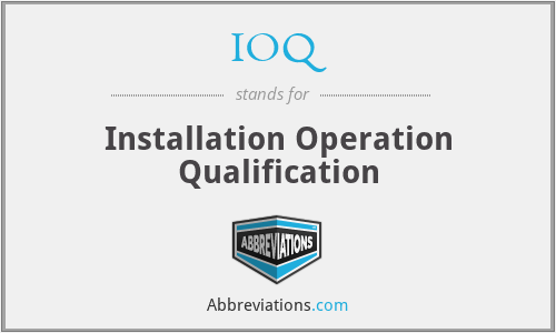 IOQ - Installation Operation Qualification