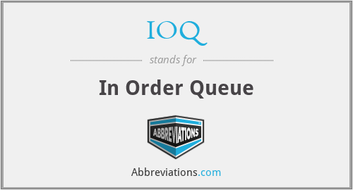 IOQ - In Order Queue